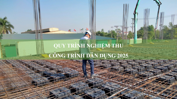 Quy trình nghiệm thu công trình dân dụng 2025